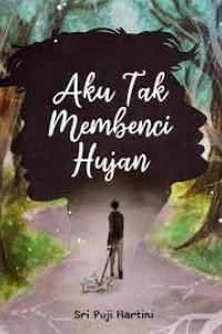 Image of Aku Tak Membenci Hujan